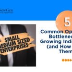 5 Common Operational Bottlenecks in Growing Indian SMEs (and How to Fix Them)